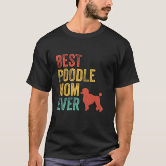 Retro Best Poodle Mum Ever Mama Dog Lover Owner Vi T-Shirt
