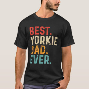 Retro Best Yorkie Dad Ever Funny Yorkshire Terrier T-Shirt