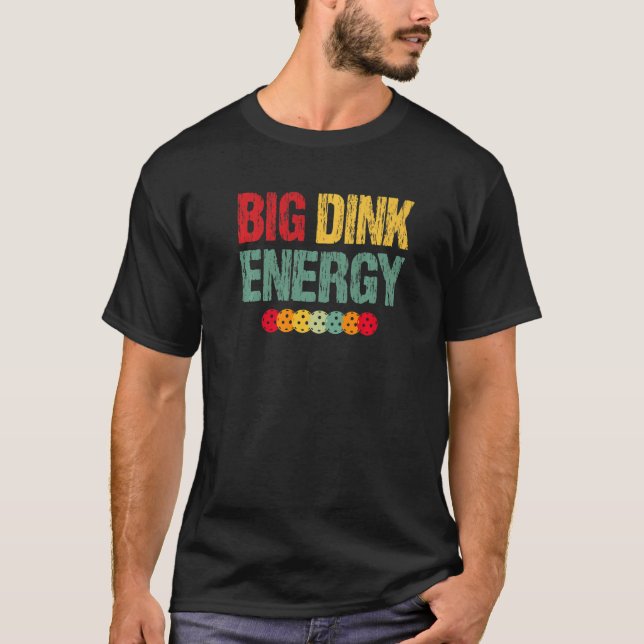 Retro Big Dink Energy Pickleball Dinking Pickle Ba T-Shirt (Front)