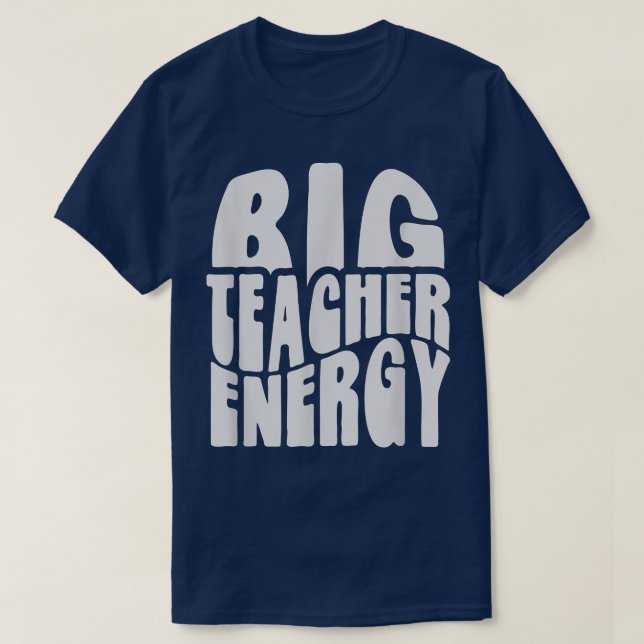 Retro Big Teacher Energy Back to School  Teach Mod T-Shirt (Design Front)