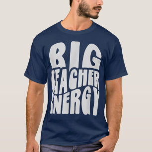 Retro Big Teacher Energy Back to School Teach Mod T-Shirt