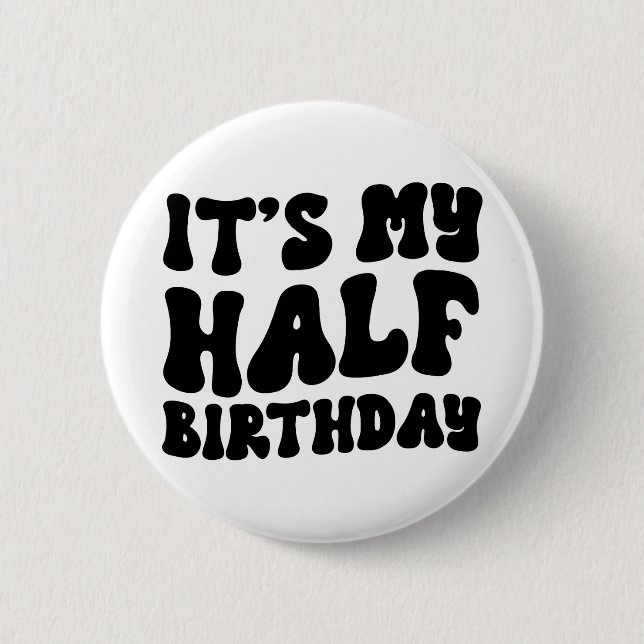 Retro Black Its My Half Birthday 6 Month Milestone Cm Round Badge (Front)