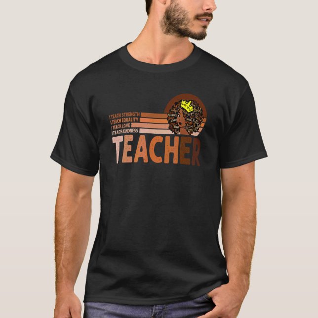 Retro Black Teacher I Teach Strength Love Equality T-Shirt (Front)