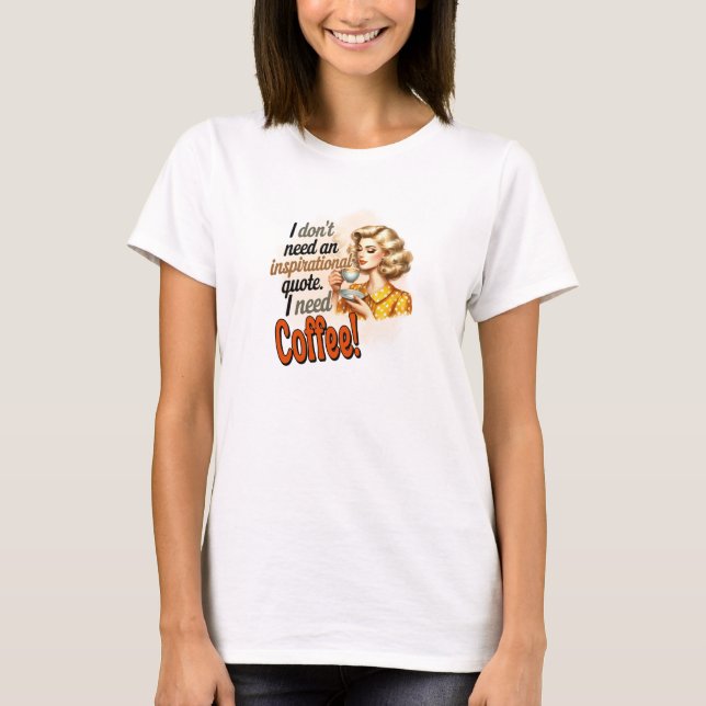 Retro blonde woman i need coffee funny T-Shirt (Front)
