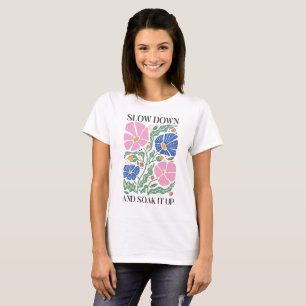 Retro Boho Floral Quote Slow Down And Soak it up T-Shirt