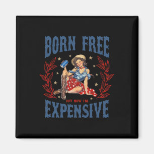 Retro Born Free But Now I'm Expensive 4th Of July Magnet