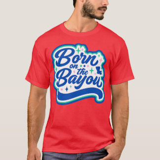 Retro Born on the Bayou Word Art Louisiana  Louisi T-Shirt