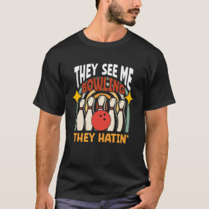 Retro Bowling They See Me Bowlin They Hatin Vintag T-Shirt