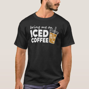 Retro Bring Me An Iced Coffee Saying Coffee T-Shirt