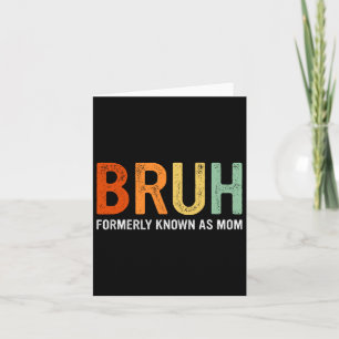 Retro Bruh Formerly Known As Mom Gifts Funny Mothe Card