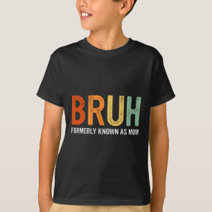 Retro Bruh Formerly Known As Mum Gifts Funny Mothe T-Shirt