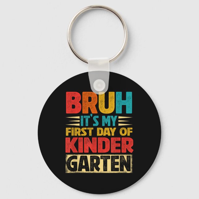Retro Bruh Its My First Day Of Kindergarten Back T Key Ring (Front)