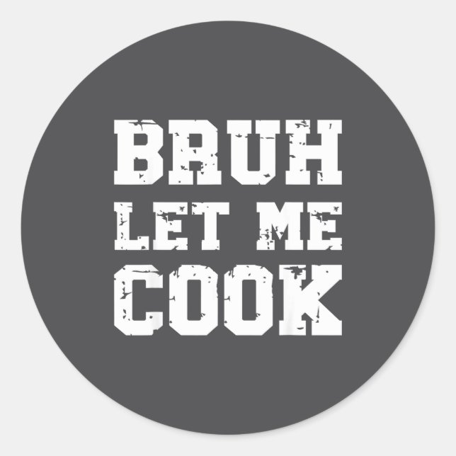 Retro Bruh Let Me Cook Meme Funny Let Him Cook Ret Classic Round Sticker (Front)