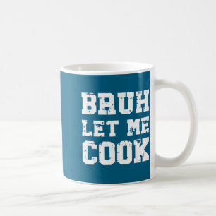 Retro Bruh Let Me Cook Meme Funny Let Him Cook Ret Coffee Mug