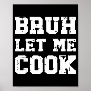 Retro Bruh Let Me Cook Meme Funny Let Him Cook Ret Poster
