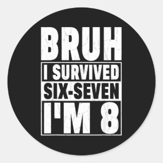 Retro bruh survived six seven i’m 8 year old 8th classic round sticker