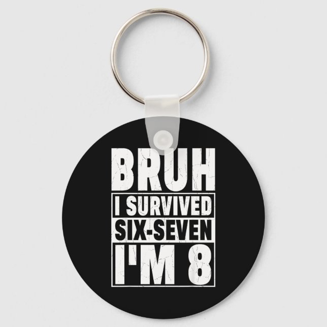 Retro bruh survived six seven i’m 8 year old 8th key ring (Front)
