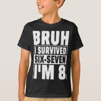 Retro bruh survived six seven i’m 8 year old 8th