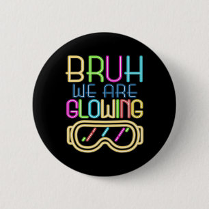 Retro Bruh We Are Glowing In My Glowing Era Colorf 6 Cm Round Badge