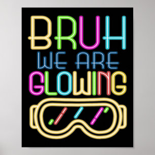 Retro Bruh We Are Glowing In My Glowing Era Colorf Poster