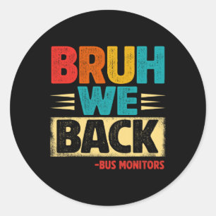 Retro Bruh We Back Bus Monitors Funny Back To Scho Classic Round Sticker