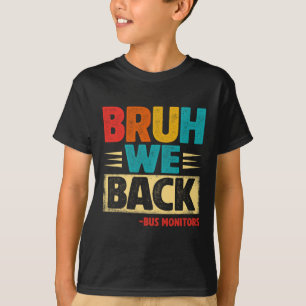 Retro Bruh We Back Bus Monitors Funny Back To Scho T-Shirt