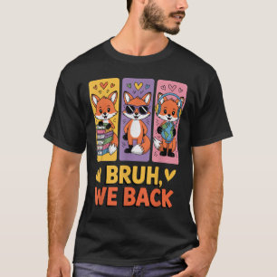 Retro Bruh We Back Funny Fox Back To School For Te T-Shirt
