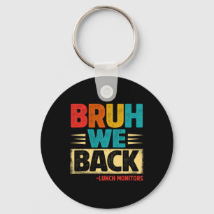 Retro Bruh We Back Lunch Monitors Funny Back To Sc Key Ring