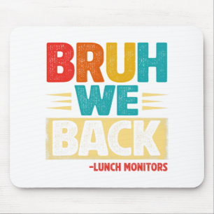 Retro Bruh We Back Lunch Monitors Funny Back To Sc Mouse Mat