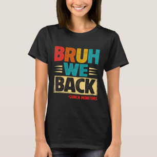 Retro Bruh We Back Lunch Monitors Funny Back To Sc T-Shirt