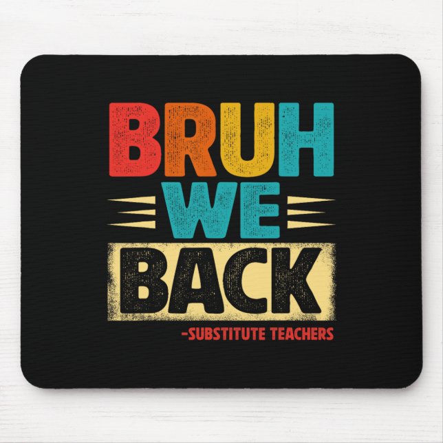 Retro Bruh We Back Substitute Teachers Funny Back  Mouse Mat (Front)