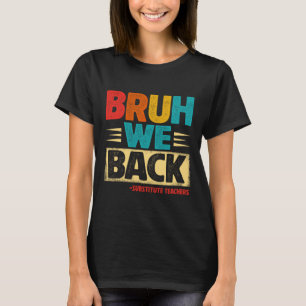 Retro Bruh We Back Substitute Teachers Funny Back T-Shirt