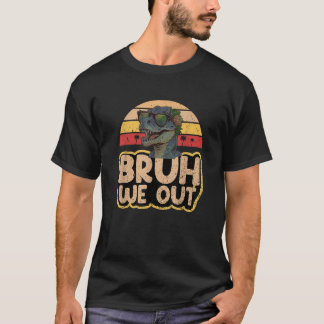 Retro Bruh We Out Happy Last Day Of School Dinosau T-Shirt