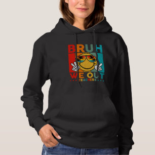 Retro Bruh We Out Teachers End Of School Year Happ Hoodie