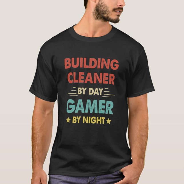 Retro Building Cleaner By Day Gamer By Night T-Shirt (Front)