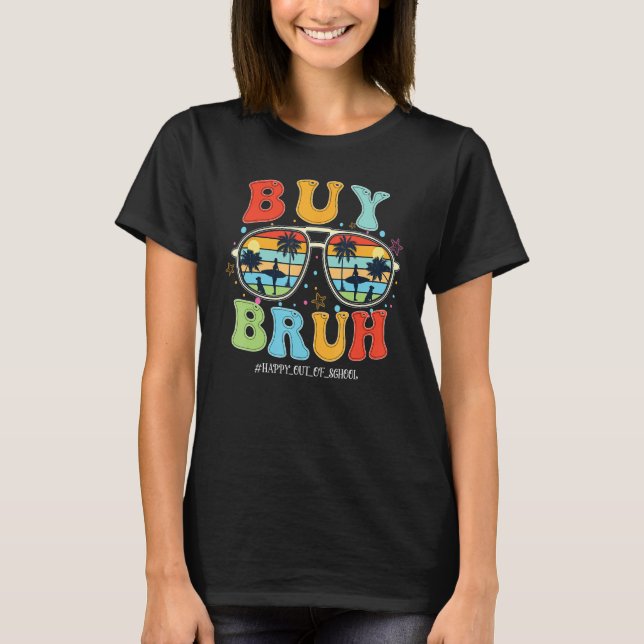 Retro Buy Bruh Happy Last Day School Out Summer Te T-Shirt (Front)