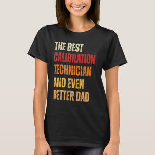Retro Calibration Technician Even Better Dad Fath T-Shirt