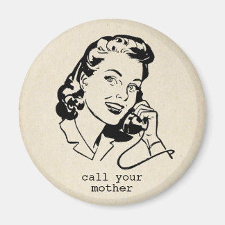 Retro Call Your Mother Funny Vintage Magnet