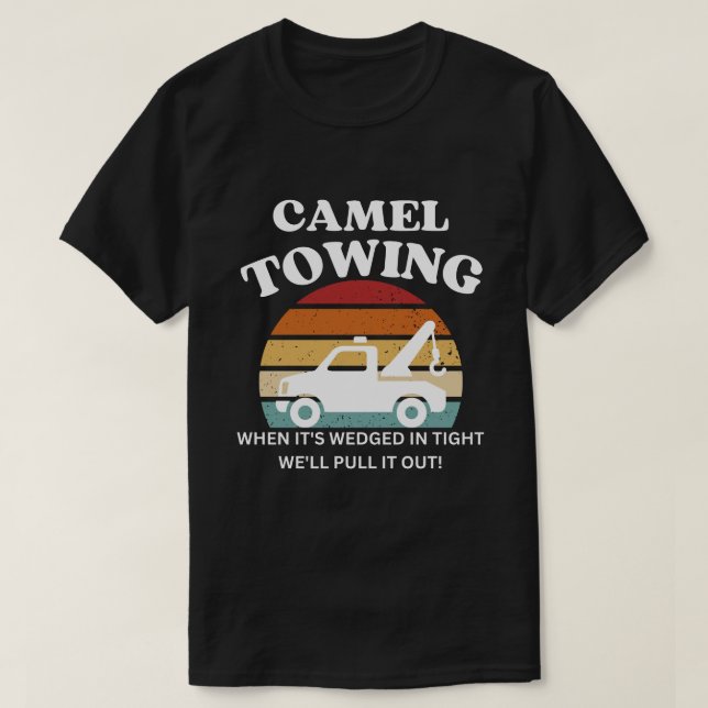 Retro Camel Towing Shirt, Sarcastic Quotes Tee, T-Shirt (Design Front)