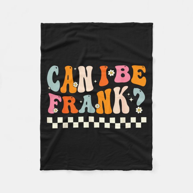 Retro Can I Be Frank Funny Sarcasm Humorous Quote  Fleece Blanket (Front)