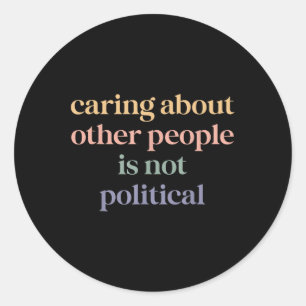 Retro Caring About Other People Is Not Political  Classic Round Sticker