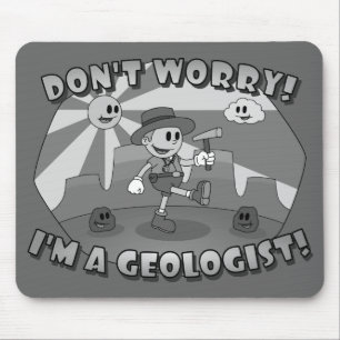 Retro Cartoon- Don't Worry! I'm a Geologist! Mouse Mat