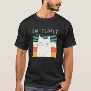 Retro Cat  Ew People Meow Cat Kitty Ew People Blac T-Shirt