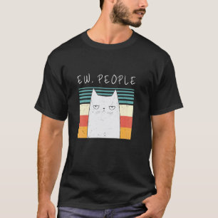 Retro Cat Funny Ew People Meow Cat Kitty Ew People T-Shirt