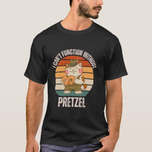 Retro Cat I Can t Function Without Pretzel Lover T-Shirt