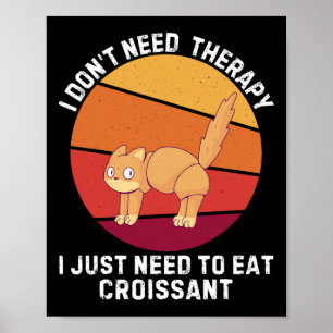 Retro Cat I Don39t Need Therapy I Just Need To Eat Poster