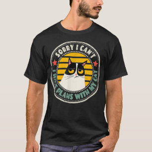 Retro Cat I'm Sorry I Can't I Have Plans With My C T-Shirt
