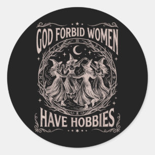 Retro Celestial God Forbid Women Have Hobbies Classic Round Sticker
