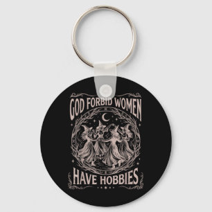 Retro Celestial God Forbid Women Have Hobbies Key Ring