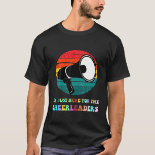 Retro Cheer I'm Just Here For The Cheerleaders Che T-Shirt